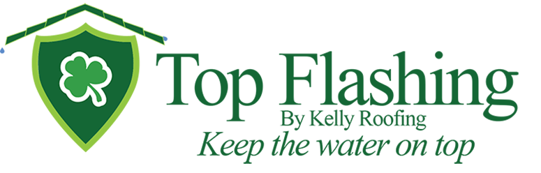 Top Flashing by Kelly Roofing logo with shield and shamrock icon and tagline ‘Keep the water on top