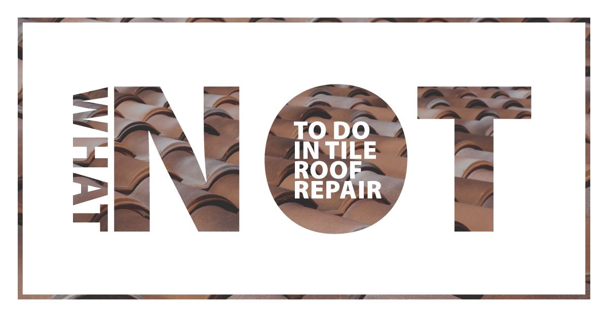 What NOT To Do in Tile Roof Repair