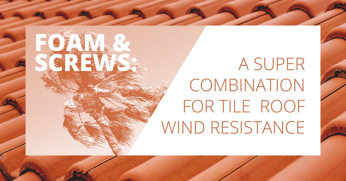 Foam and Screws: A Super Combination for Tile Roof Wind Resistance