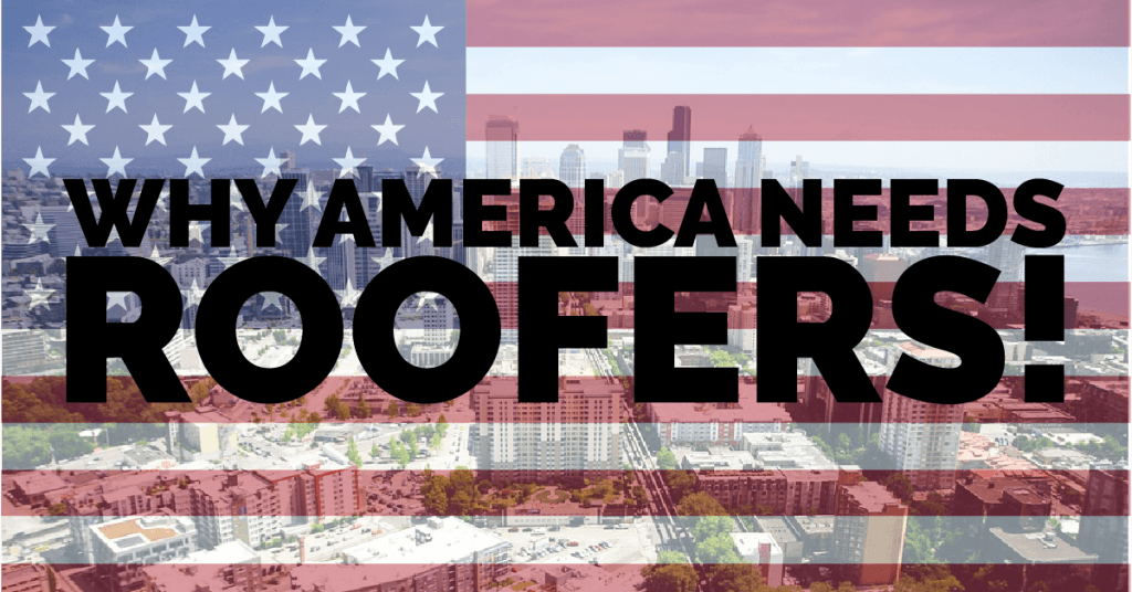 Why America Needs Roofers!