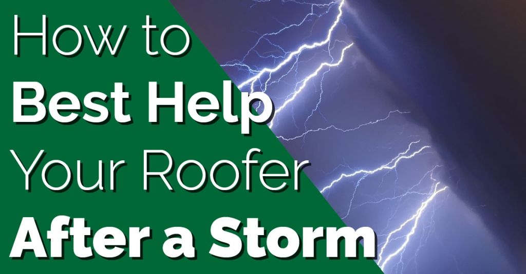 How to Best Help Your Roofer After a Storm