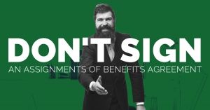 Don't Sign An Assignments Of Benefits Agreement