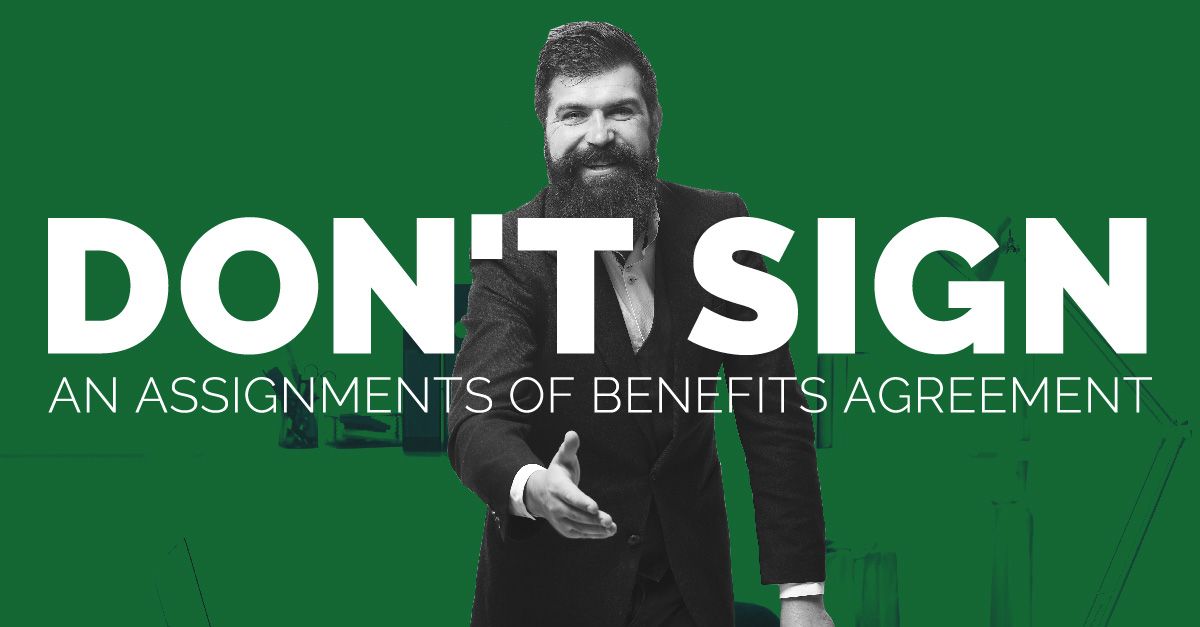 Don't Sign An Assignments Of Benefits Agreement