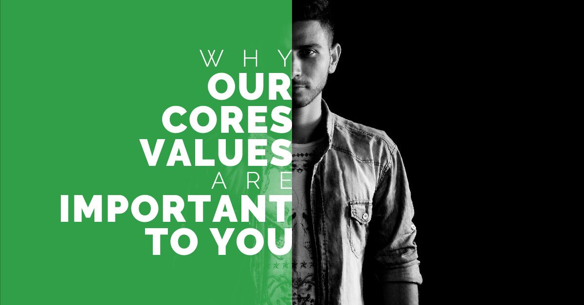 Why our core values are important to you