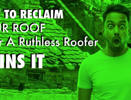 How To Reclaim Your Roof After A Ruthless Roofer Ruins It