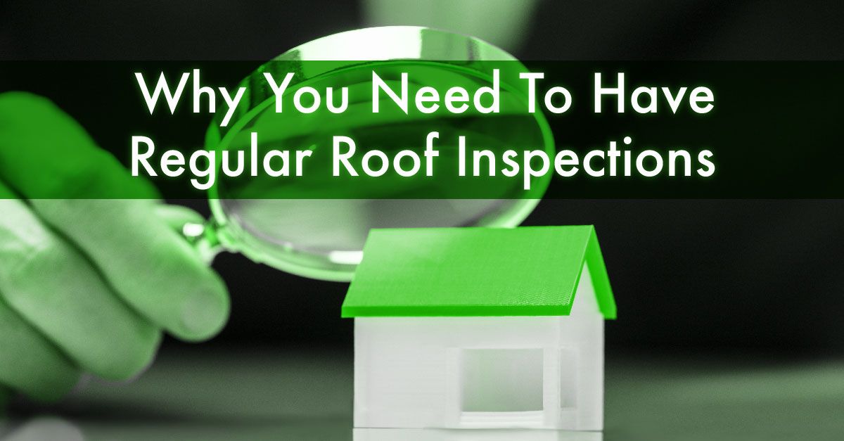 Why You Need To Have Regular Roof Inspections