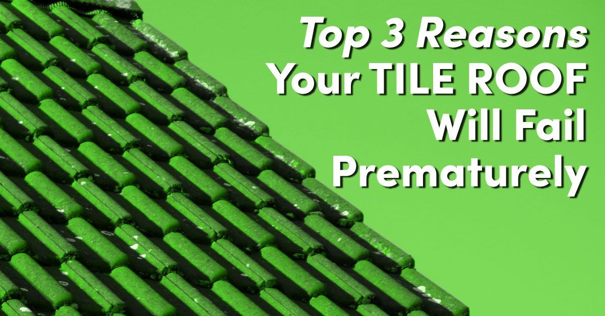 Top 3 Reasons Your Tile Roof Will Fail Prematurely