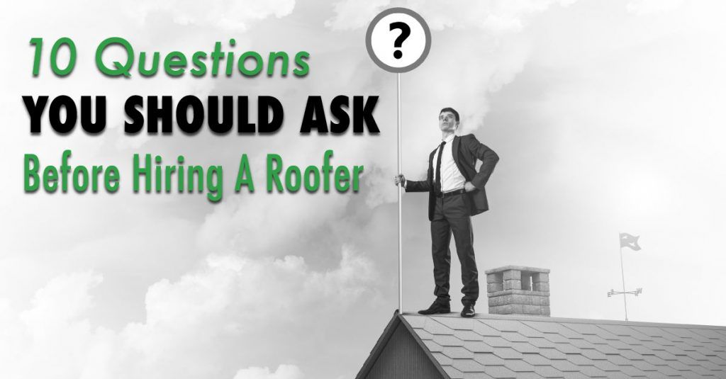 10 Questions You Should Ask Before Hiring A Roofer