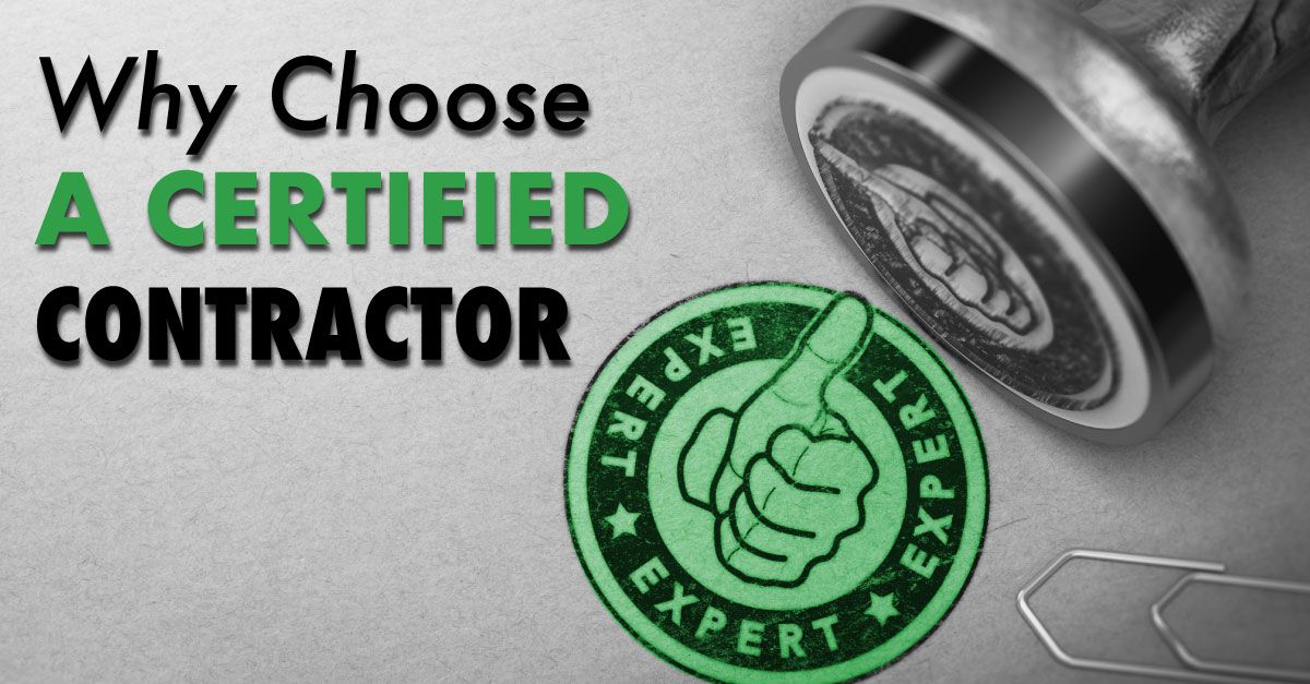 Why Choose a Certified Contractor
