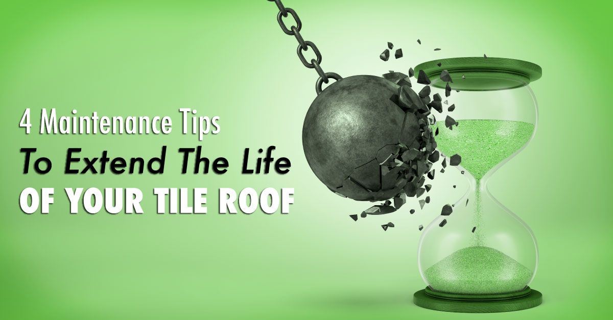 4 Maintenance Tips To Extend The Life Of Your Tile Roof