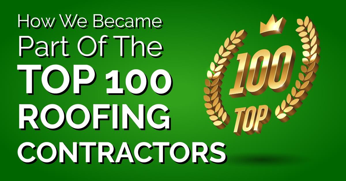 How We Became Part Of The Top 100 Roofing Contractors