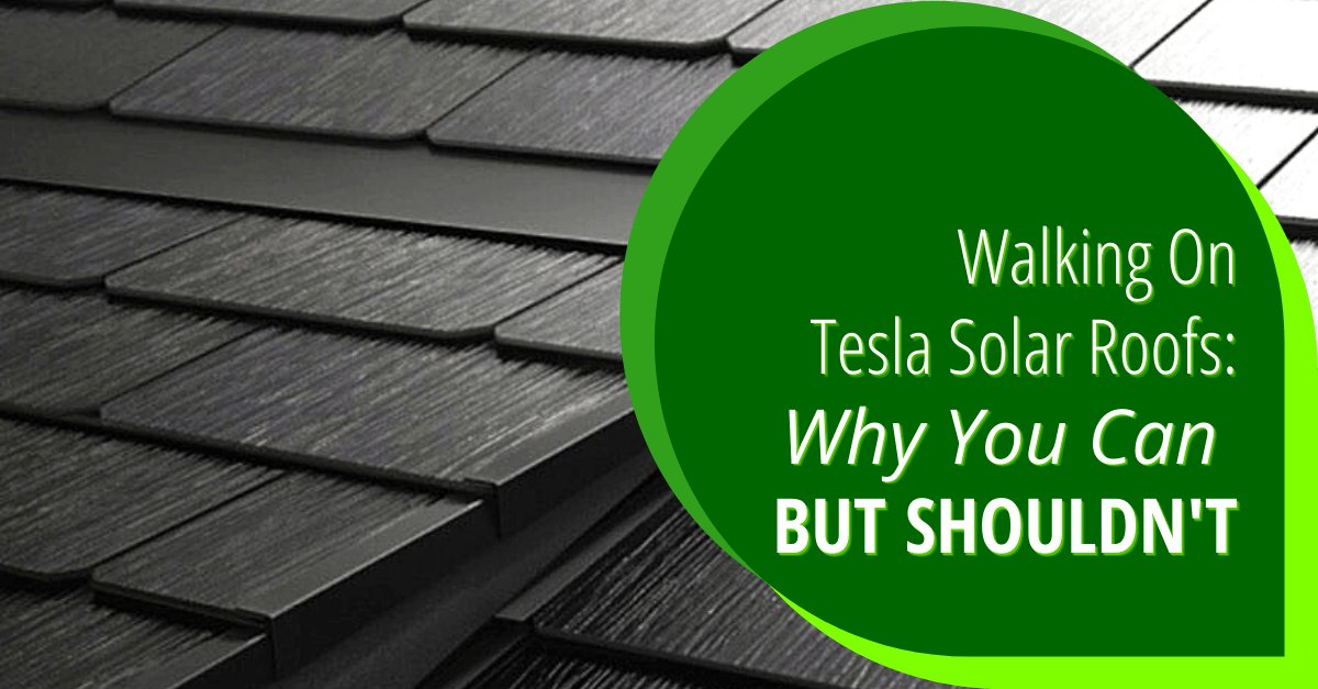Walking On Tesla Solar Roofs: Why You Can But Shouldn't
