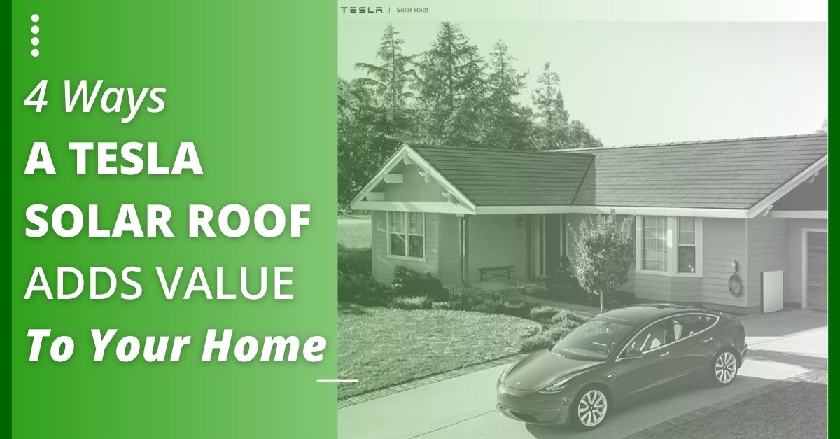 4 Ways A Tesla Solar Roof Adds Value To Your Home