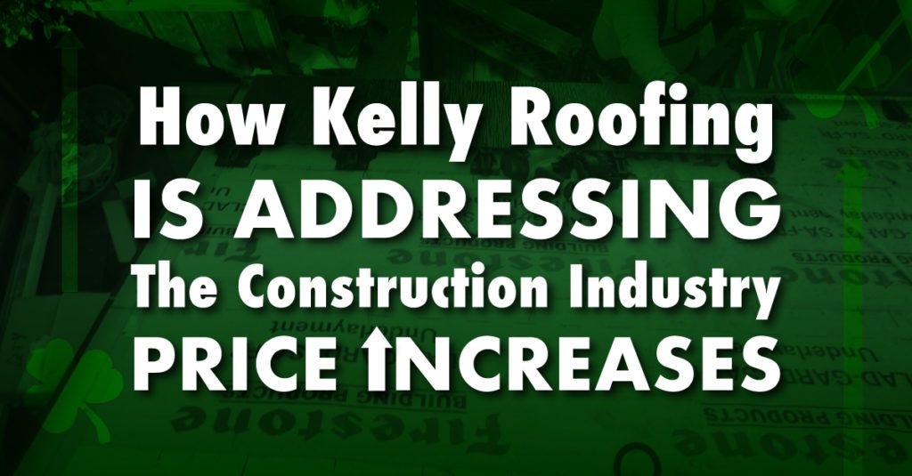 graphic with the caption "How Kelly Roofing Is Addressing The Construction Industry Price Increases"