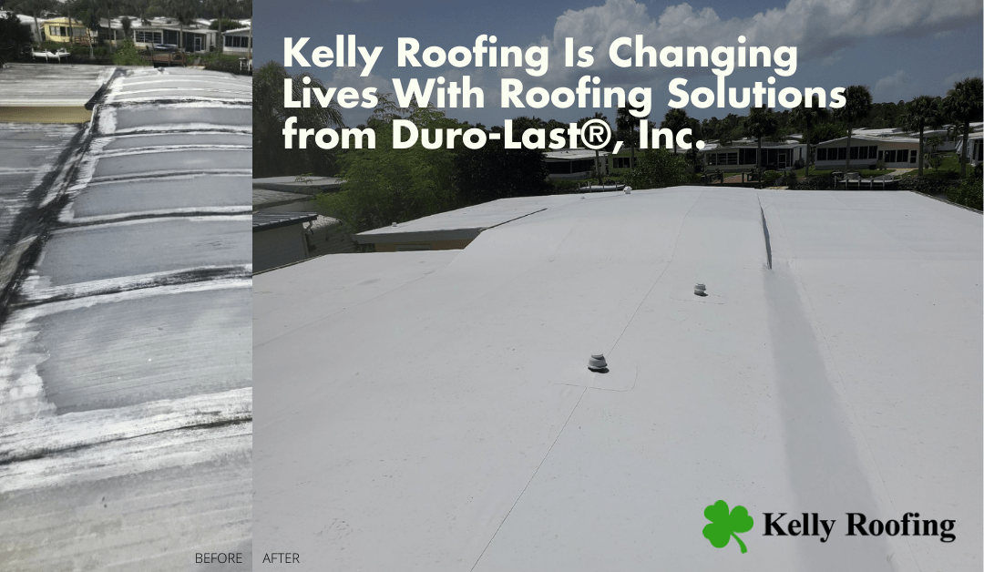 flat roof before and after with the caption Kelly Roofing Is Changing Lives With Roofing Solutions from Duro-Last®, Inc.