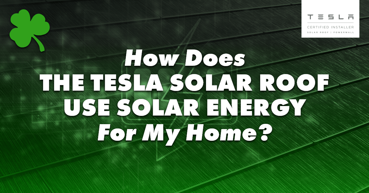 How Does The Tesla Solar Roof Use Solar Energy For My Home?