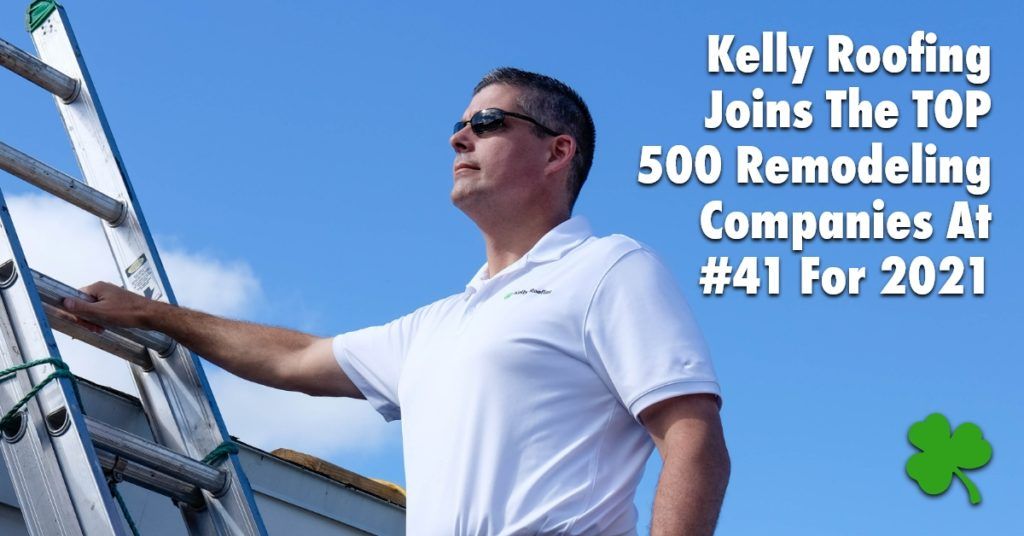 Ken Kelly, president of Kelly Roofing, on a ladder with the caption Kelly Roofing Joins the TOP 500 Remodeling Companies at #41 for 2021
