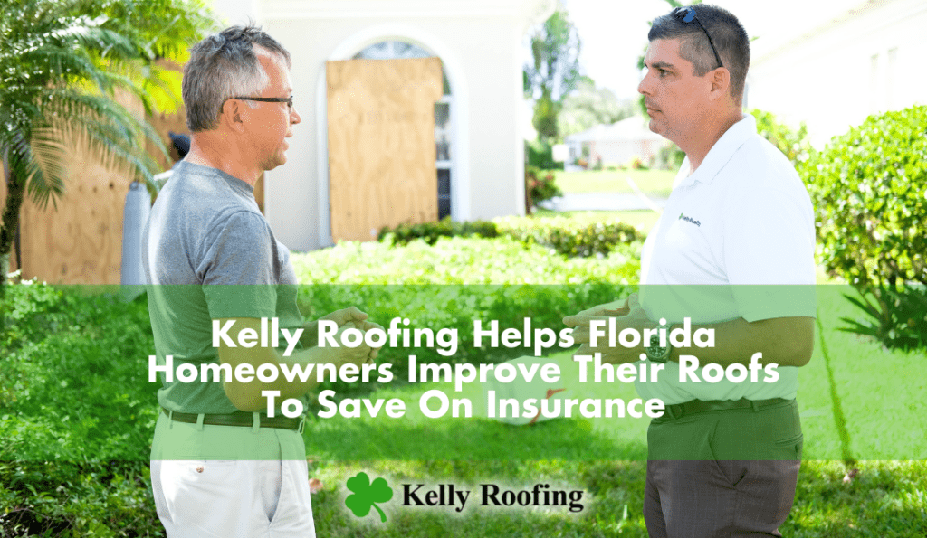 two men talking in front of a house with the caption "Kelly Roofing Helps Florida Homeowners Improve Their Roofs To Save On Insurance"