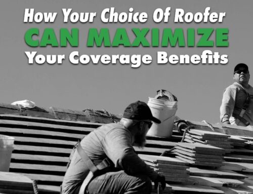 How Your Choice Of Roofer Can Maximize Your Coverage Benefits