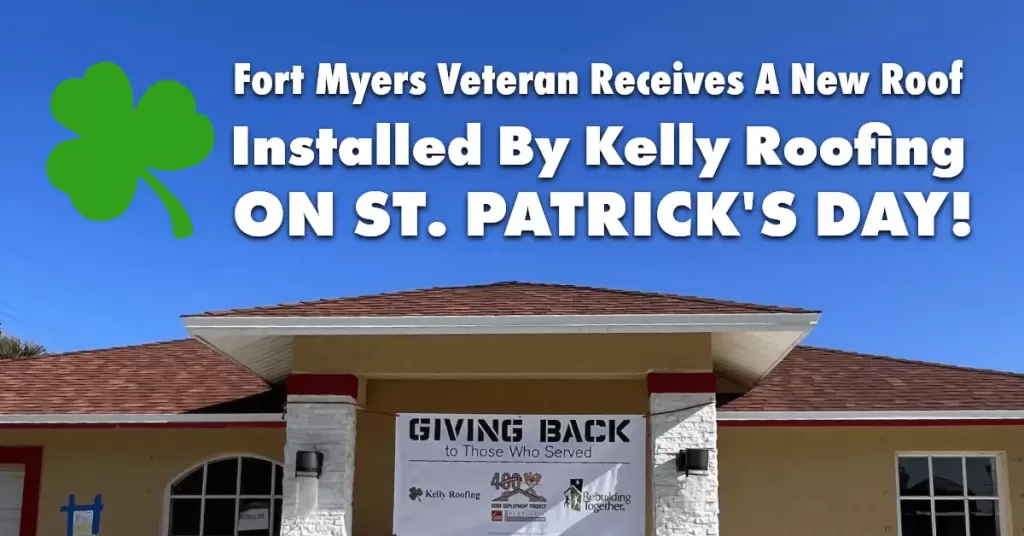 Fort Myers Veteran Receives A New Roof Installed By Kelly Roofing On St. Patrick's Day!