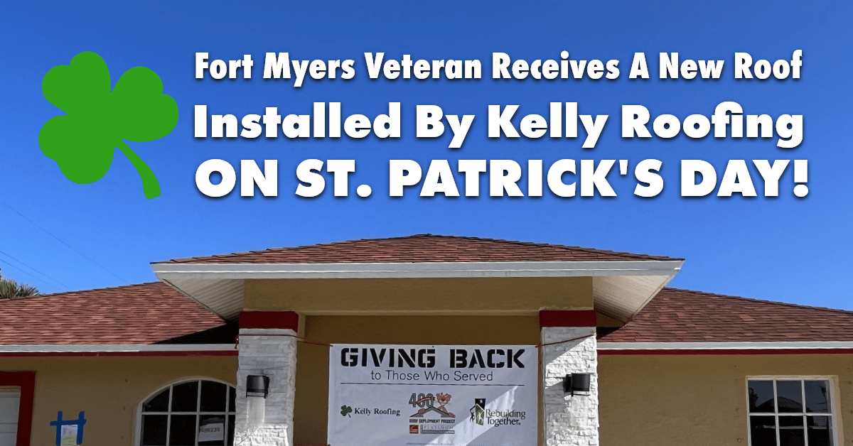 Fort Myers Veteran Receives A New Roof Installed By Kelly Roofing On St. Patrick's Day!