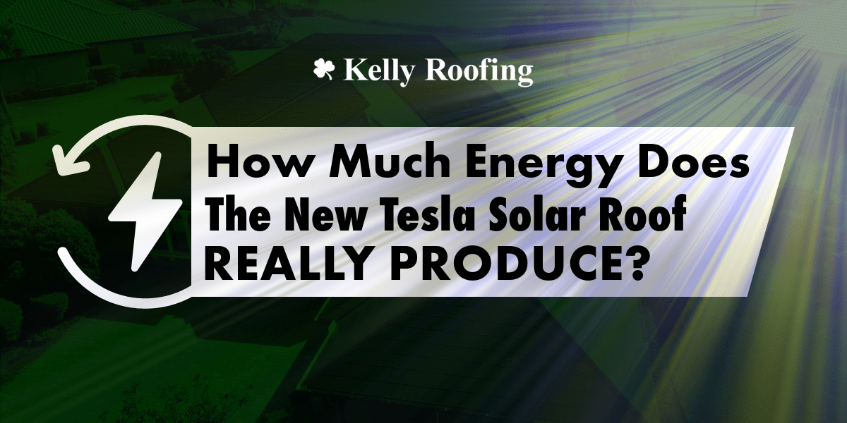 Kelly Roofing New Tesla Roof and how much does it really produce?