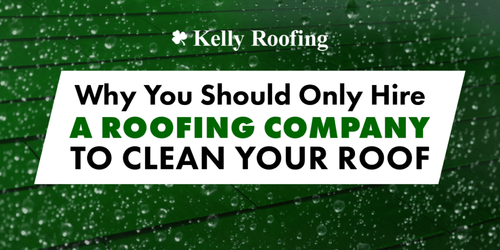 Hiring Roofing Company to clean your roof!